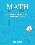 Math with Bad Drawings: Illuminating the Ideas That Shape Our Reality