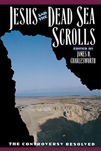 Jesus and the Dead Sea Scrolls (By: James H. Charlesworth)