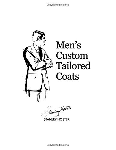 Men's Custom Tailored Coats (The Stanley Hostek Tailoring Book Series)