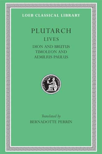 Lives, Volume VI: Dion and Brutus. Timoleon and Aemilius Paulus