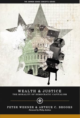Wealth and Justice: The Morality of Democratic Capitalism (Values and Capitalism)