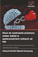 Klucz do zwalczania przemocy wobec kobiet w spolecznosciach wolnych od HIV (Polish Edition) 6208953251 Book Cover