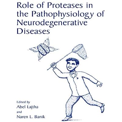Role of Proteases in the Pathophysiology of Neurodegenerative Diseases