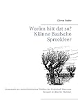  Woröm hitt dat so? Klänne Baalsche Sprookleer: Grammatik des niederfränkischen Dialekts der Grafschaft Moers am Beispiel der Baerler Mundart