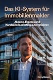 Das KI-System für Immobilienmakler: Akquise, Exposés und Kundenkommunikation automatisieren