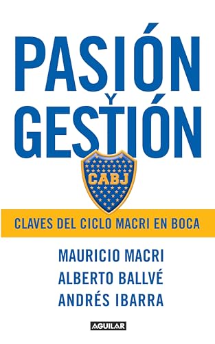 Pasión y gestión: Claves del ciclo Macri en Boca