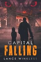Capital Falling: As Black Smoke Rises, Order Disintegrates... The Apocalypse Erupts in London 1789720869 Book Cover