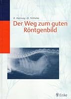 Der Weg zum guten Röntgenbild. 3777314587 Book Cover