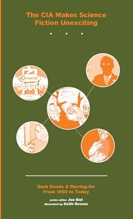 CIA Makes Science Fiction Unexciting, The Collection 1-5 (Dark Deeds & Derring-Do from 1950 to Today): Dark Deeds & Derring-Do from 1950-Present book cover