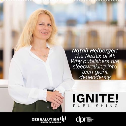The Netflix of AI: Why publishers are sleepwalking into tech giant dependency &ndash; Natali Helberger