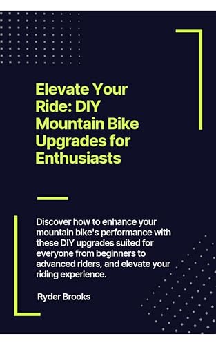 Elevate Your Ride: DIY Mountain Bike Upgrades for Enthusiasts: Discover