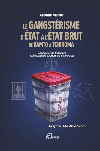 Le gangstérisme d’État à l’état brut De Kamto à Tchiroma: Chronique de l’élection présidentielle de 2025 au Cameroun