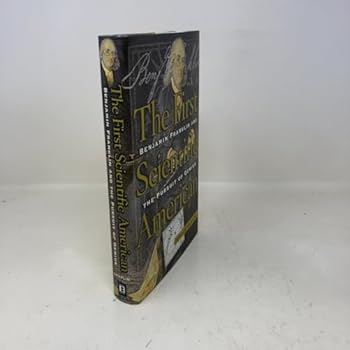 Hardcover The First Scientific American: Benjamin Franklin and the Pursuit of Genius Book