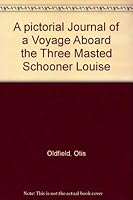 A pictorial Journal of a Voyage Aboard the Three Masted Schooner Louise B00AWN328M Book Cover