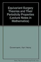 Equivariant Surgery Theories and Their Periodicity Properties 0387530428 Book Cover