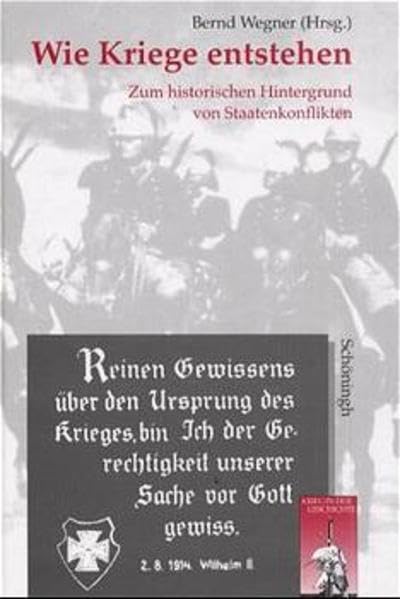 Wie Kriege entstehen: Zum historischen Hintergrund von Staatenkonflikten (Krieg in der Geschichte)
