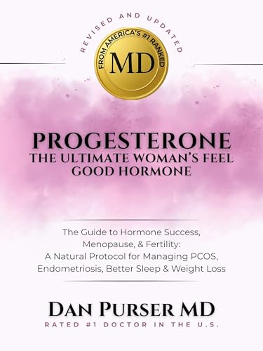 Progesterone the Ultimate Women's Feel Good Hormone: The Essential Guide to Hormone Balance, Menopause Relief, and Fertility: A Natural Protocol for Managing PCOS, Better Sleep, and Weight Loss