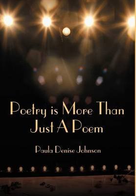 [Poetry Is More Than Just a Poem] (By: Paula Denise Johnson) [published: November, 2002]