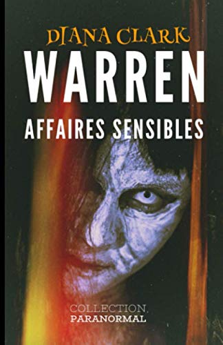 WARREN - Affaires sensibles: Poltergeist, exorcisme, poupée...