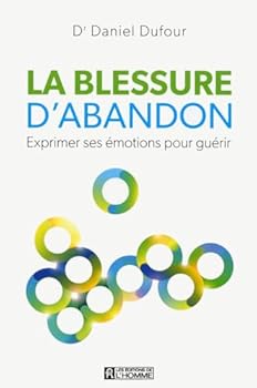 Paperback La blessure d'abandon - Exprimer ses émotions pour guérir [French] Book