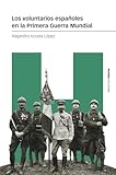  Los voluntarios españoles en la Primera Guerra Mundial (Estudios)