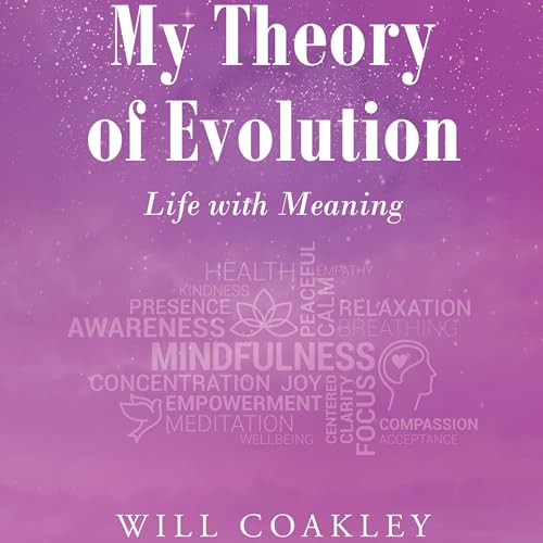My Theory of Evolution Life with Meaning by Will Coakley episode artwork
