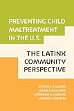 preventing child maltreatment in the u.s.: the latinx community perspective