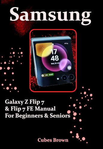 Samsung Galaxy Z Flip 7 & Flip 7 FE Manual for Beginners and Seniors: A Complete Step-by-Step Guide with Directional Pictures to Set Up, Use, and Master Your Smartphone Like a Pro. image 2