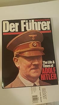 Der Fuhrer: The Life & Times of Adolf Hitler