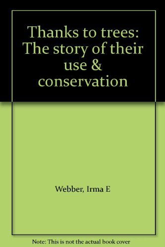 Thanks to trees: The story of their use & conse... B0007FGF98 Book Cover
