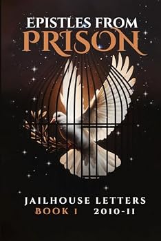 Paperback Epistles From Prison: Jailhouse Letters Book 1 2010-2011 Book