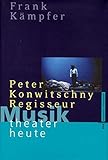  Musiktheater Heute. Peter Konwitschny, Regisseur