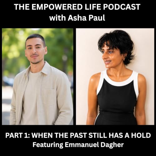 When the Past Keeps You in Survival Mode (Part 1) &mdash; with Emmanuel Dagher