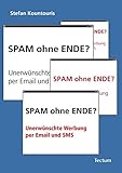 Spam ohne Ende? Unerwünschte Werbung per Email und SMS