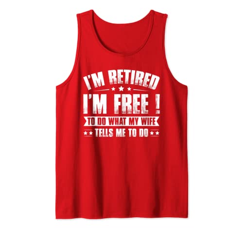 Hombre I'm Retired I'm Free To Do What My Wife Tells Me To Do Camiseta sin Mangas