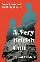 A Very British Cult: Rogue Priests and the Abode of Love 1837731470 Book Cover