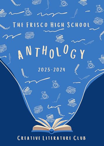 Frisco High School Creative Literature Club 2024 Anthology