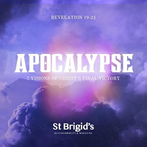 Apocalypse: 7 Visions of Christ's Final Victory | Episode 3 | Revelation 21.1-8