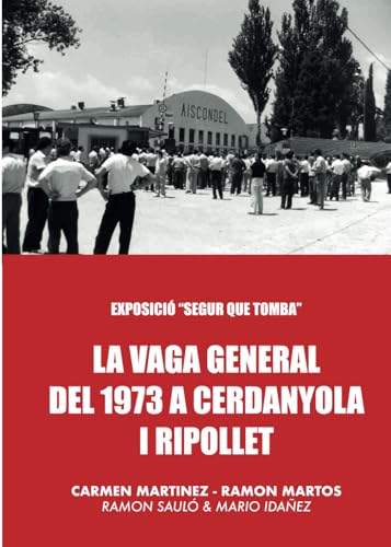 La Vaga General del 1973 a Cerdanyola i Ripollet: Exposicio "Segur Que Tomba"