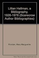 Lillian Hellman, a Bibliography, 1926-1978 (Scarecrow Author Bibliographies) 0810813203 Book Cover