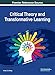 Critical Theory and Transformative Learning (Advances in Standardization Research)