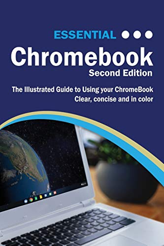 Essential Chromebook: The Illustrated Guide to Using Chromebook (Computer Essentials)