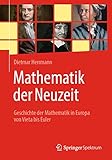 Mathematik der Neuzeit: Geschichte der Mathematik in Europa von Vieta bis Euler - Dietmar Herrmann 