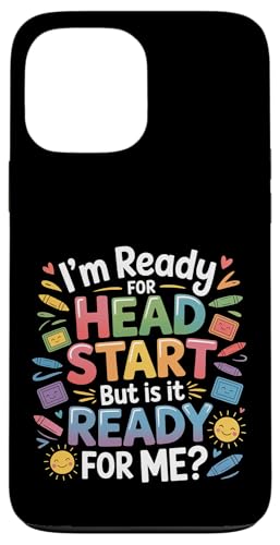 I'm Ready For Head Start But Is It Ready For Me - �X�}�z�P�[�X iPhone 13 Pro Max �p