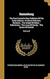  Sammlung: The Text Formed A New Collation Of The Early Editions: In Eleven Volumes. Bonduca. - The Knight Of Malta. - Valentinian. - The Laws Of Candy. - The Queen Of Corinth; Volume 5