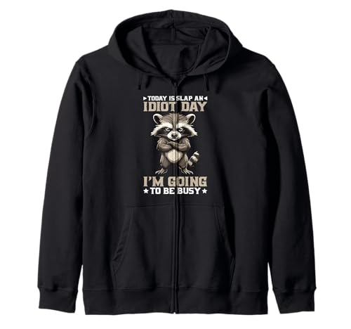Today Is Slap An Idiot Day I'm Going To Be Busy Sweat à Capuche