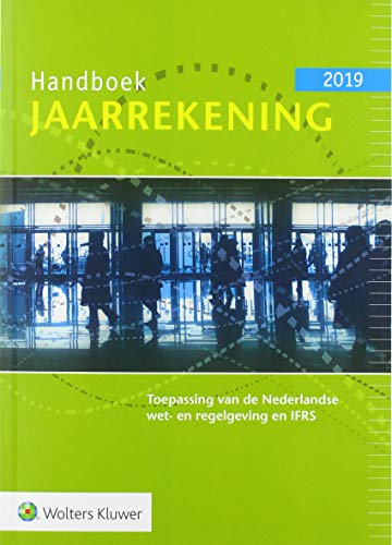 Handboek Jaarrekening 2019: Toepassing van de Nederlandse wet- en regelgeving en IFRS (Dutch Edition)
