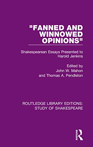 'Fanned and Winnowed Opinions': Shakespearean Essays Presented to Harold Jenkins (Routledge Library Editions: Study of Shakespeare Book 7) (English Edition)