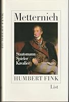 Metternich: Staatsmann, Spieler, Kavalier 3471775447 Book Cover