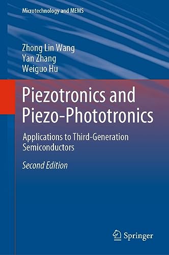 Piezotronics and Piezo-Phototronics: Applications to Third-Generation Semiconductors (Microtechnology and MEMS) (English Edition)